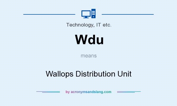 What does Wdu mean? It stands for Wallops Distribution Unit