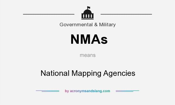 What does NMAs mean? It stands for National Mapping Agencies