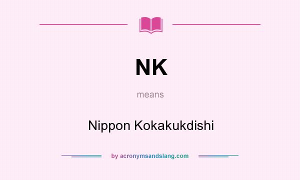 What does NK mean? It stands for Nippon Kokakukdishi