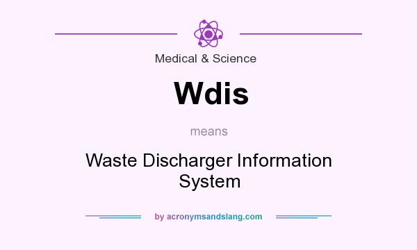 What does Wdis mean? It stands for Waste Discharger Information System