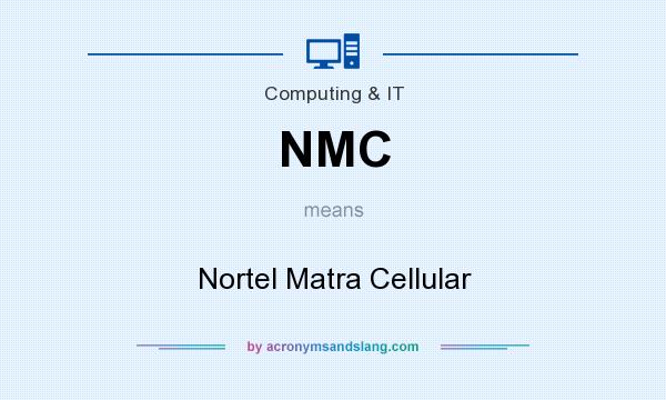 What does NMC mean? It stands for Nortel Matra Cellular