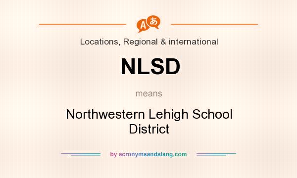 What does NLSD mean? It stands for Northwestern Lehigh School District