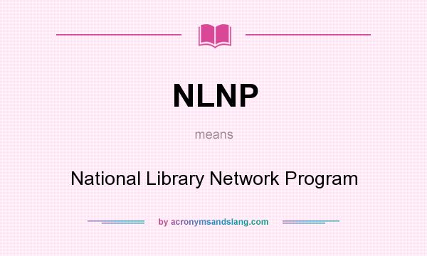 What does NLNP mean? It stands for National Library Network Program