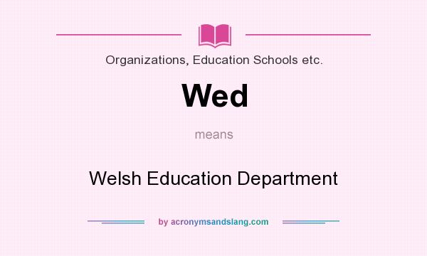 What does Wed mean? It stands for Welsh Education Department