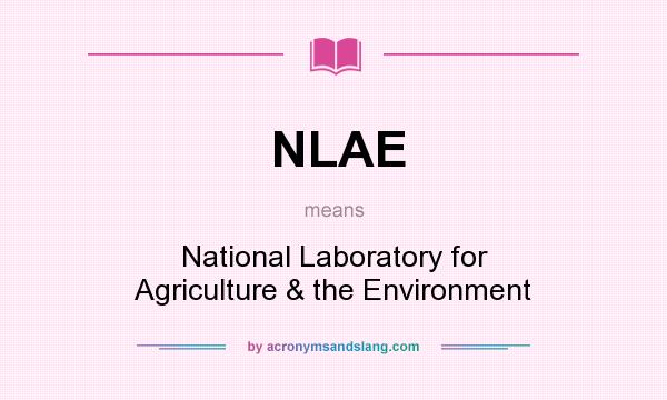 What does NLAE mean? It stands for National Laboratory for Agriculture & the Environment
