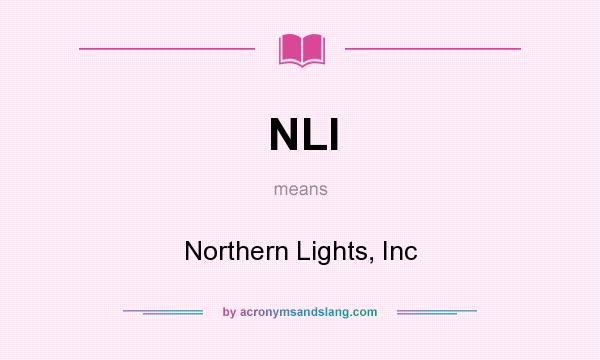 What does NLI mean? It stands for Northern Lights, Inc