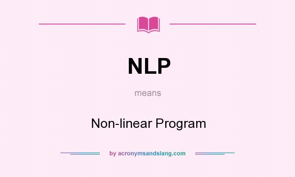 What does NLP mean? It stands for Non-linear Program