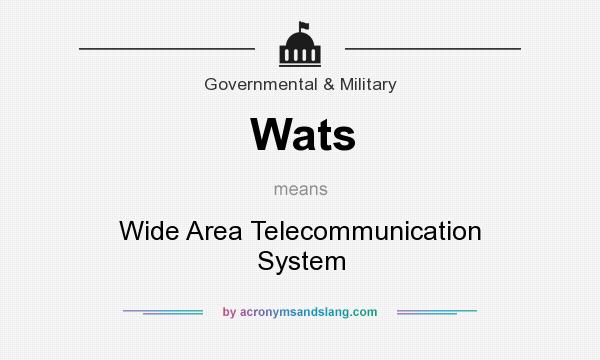 What does Wats mean? It stands for Wide Area Telecommunication System
