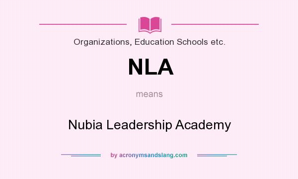 What does NLA mean? It stands for Nubia Leadership Academy
