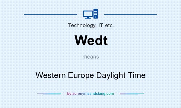 What does Wedt mean? It stands for Western Europe Daylight Time