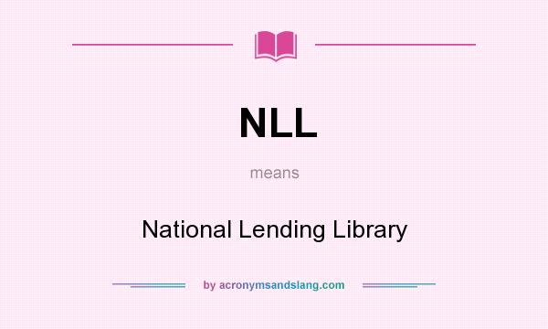 What does NLL mean? It stands for National Lending Library
