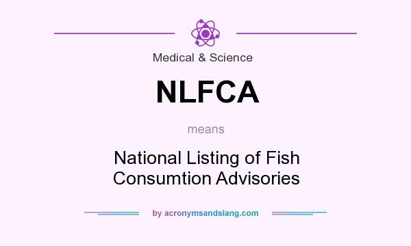What does NLFCA mean? It stands for National Listing of Fish Consumtion Advisories