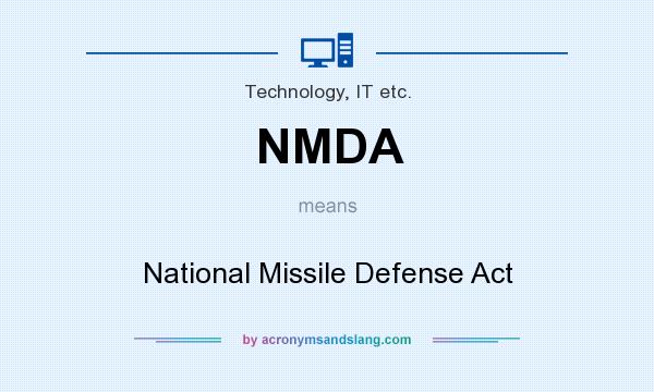 What does NMDA mean? It stands for National Missile Defense Act