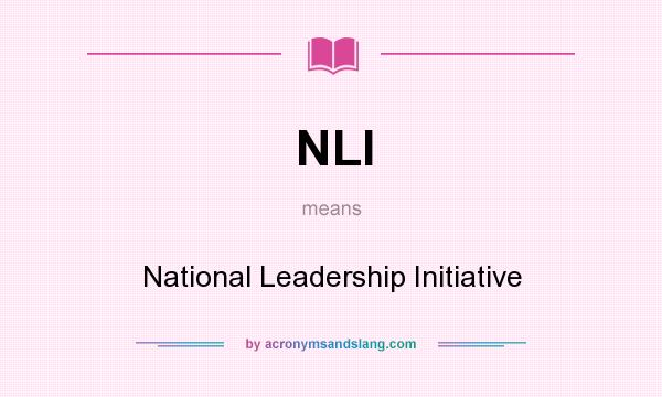 What does NLI mean? It stands for National Leadership Initiative