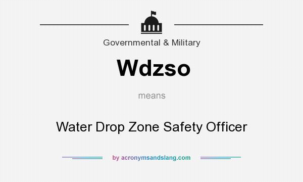 What does Wdzso mean? It stands for Water Drop Zone Safety Officer