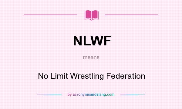 What does NLWF mean? It stands for No Limit Wrestling Federation