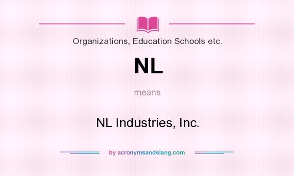 What does NL mean? It stands for NL Industries, Inc.