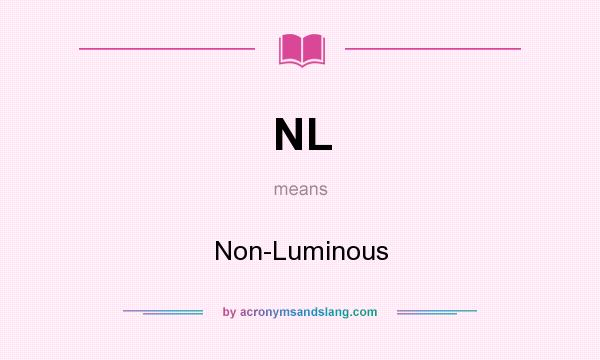 What does NL mean? It stands for Non-Luminous
