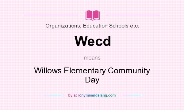 What does Wecd mean? It stands for Willows Elementary Community Day