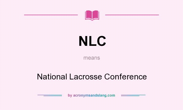 What does NLC mean? It stands for National Lacrosse Conference