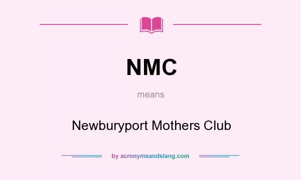 What does NMC mean? It stands for Newburyport Mothers Club