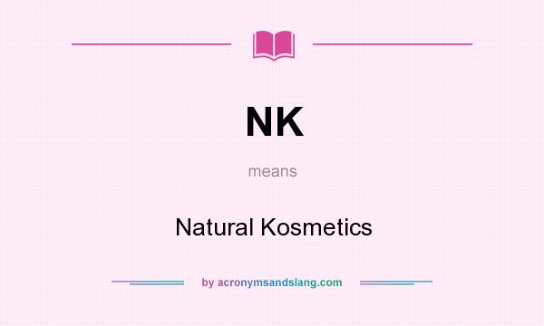 What does NK mean? It stands for Natural Kosmetics