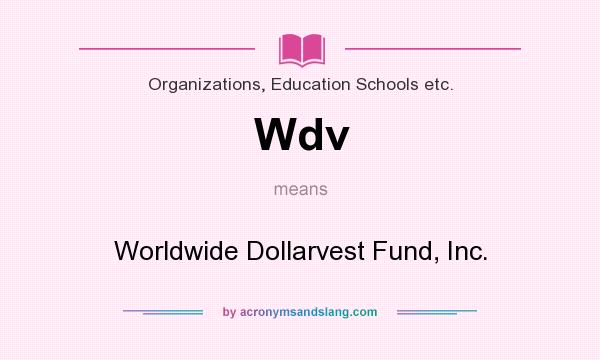 What does Wdv mean? It stands for Worldwide Dollarvest Fund, Inc.