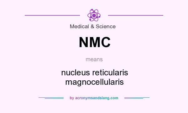 What does NMC mean? It stands for nucleus reticularis magnocellularis