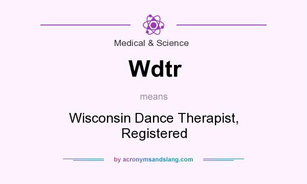 What does Wdtr mean? It stands for Wisconsin Dance Therapist, Registered