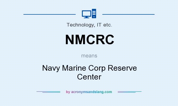 What does NMCRC mean? It stands for Navy Marine Corp Reserve Center