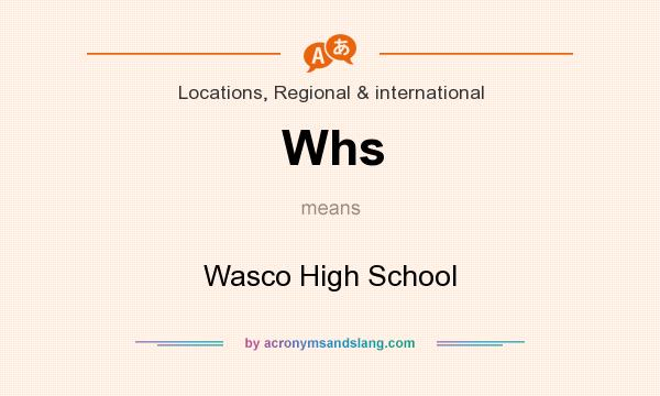 What does Whs mean? It stands for Wasco High School