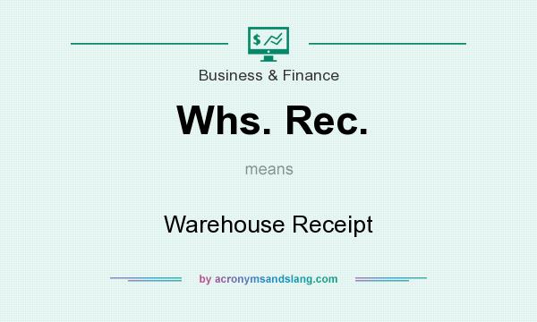 What does Whs. Rec. mean? It stands for Warehouse Receipt