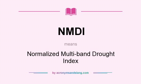 What does NMDI mean? It stands for Normalized Multi-band Drought Index