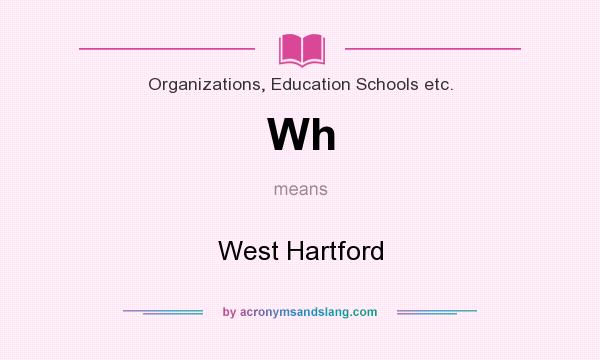 What does Wh mean? It stands for West Hartford