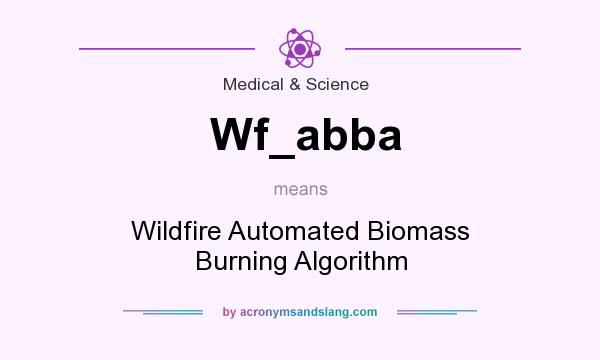 What does Wf_abba mean? It stands for Wildfire Automated Biomass Burning Algorithm