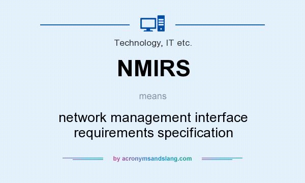 What does NMIRS mean? It stands for network management interface requirements specification