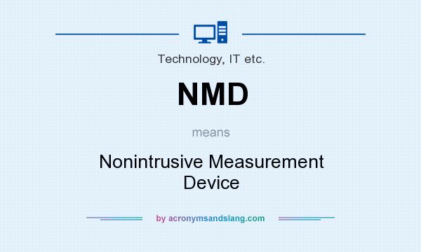 What does NMD mean? It stands for Nonintrusive Measurement Device