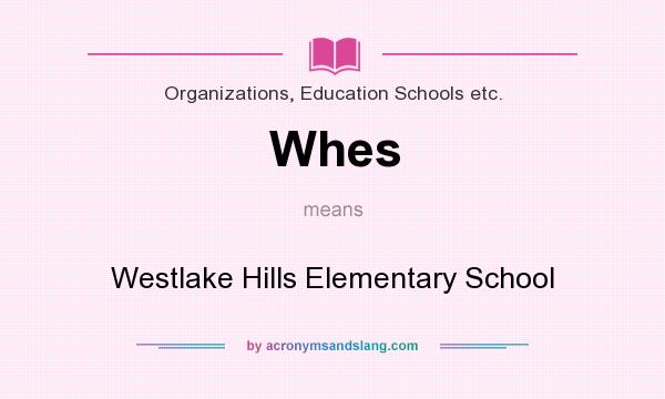 What does Whes mean? It stands for Westlake Hills Elementary School