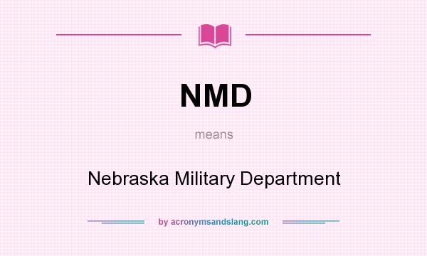 What does NMD mean? It stands for Nebraska Military Department