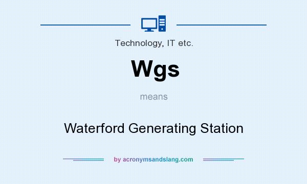 What does Wgs mean? It stands for Waterford Generating Station