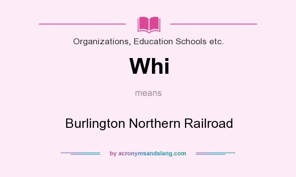 What does Whi mean? It stands for Burlington Northern Railroad