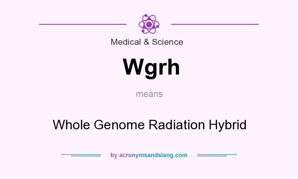 What does Wgrh mean? It stands for Whole Genome Radiation Hybrid