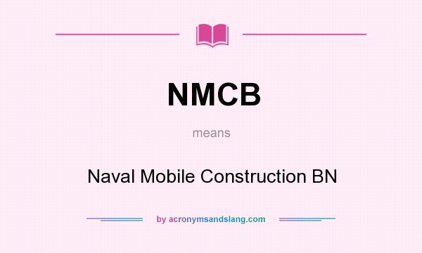 What does NMCB mean? It stands for Naval Mobile Construction BN