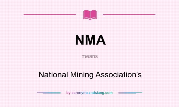 What does NMA mean? It stands for National Mining Association`s