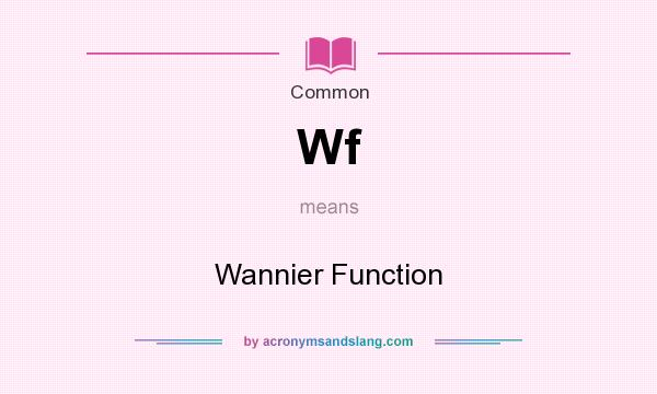 What does Wf mean? It stands for Wannier Function