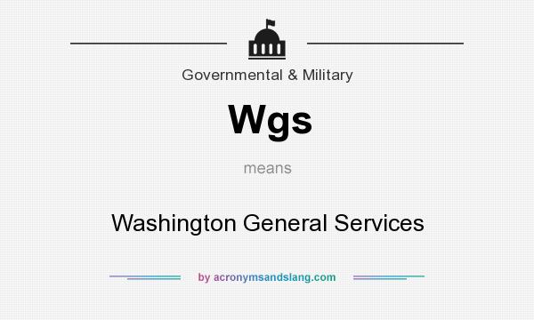 What does Wgs mean? It stands for Washington General Services