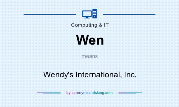 What does Wen mean? It stands for Wendy`s International, Inc.