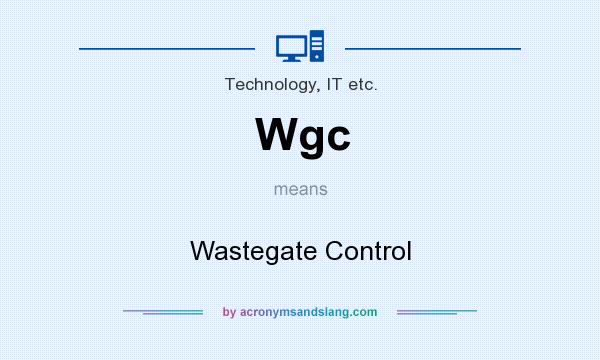 What does Wgc mean? It stands for Wastegate Control