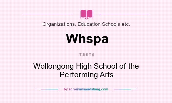 What does Whspa mean? It stands for Wollongong High School of the Performing Arts