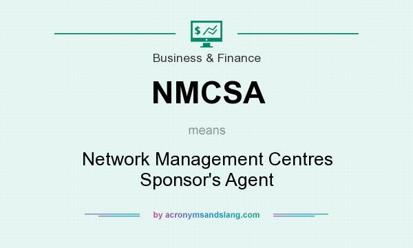 What does NMCSA mean? It stands for Network Management Centres Sponsor`s Agent